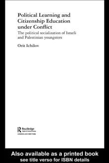 Political Learning and Citizenship Education Under Conflict : The Political Socialization of Israeli and Palestinian Youngsters