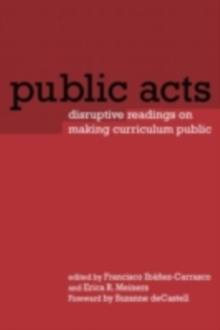 Public Acts : Disruptive Readings on Making Curriculum Public