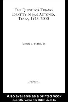 The Quest for Tejano Identity in San Antonio, Texas, 1913-2000