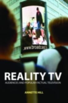 Reality TV : Factual Entertainment and Television Audiences