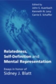 Relatedness, Self-Definition and Mental Representation : Essays in honor of Sidney J. Blatt