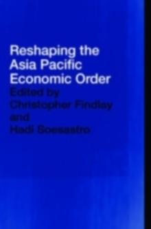 Reshaping the Asia Pacific Economic Order