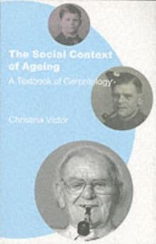 The Social Context of Ageing : A Textbook of Gerontology