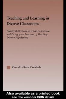 Teaching and Learning in Diverse Classrooms : Faculty Reflections on their Experiences and Pedagogical Practices of Teaching Diverse Populations