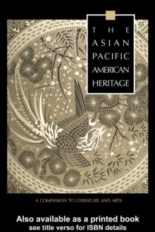 Asian Pacific American Heritage : A Companion to Literature and Arts