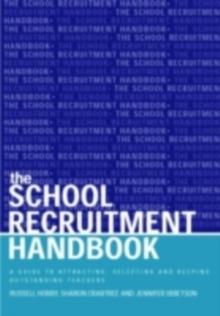 The School Recruitment Handbook : A Guide to Attracting, Selecting and Keeping Outstanding Teachers