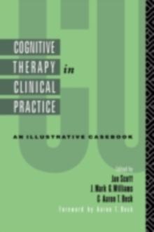 Cognitive Therapy in Clinical Practice : An Illustrative Casebook