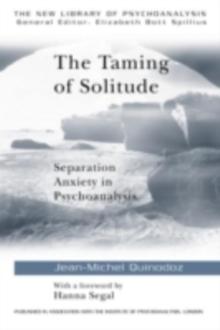 The Taming of Solitude : Separation Anxiety in Psychoanalysis