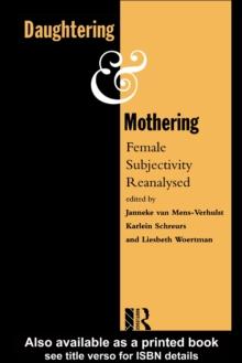 Daughtering and Mothering : Female Subjectivity Reanalysed