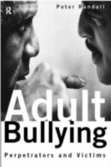 Adult Bullying : Perpetrators and Victims