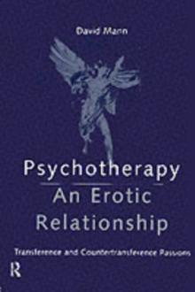 Psychotherapy: An Erotic Relationship : Transference and Countertransference Passions