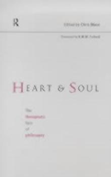 Heart and Soul : The Therapeutic Face of Philosophy