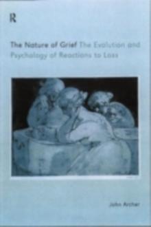 The Nature of Grief : The Evolution and Psychology of Reactions to Loss