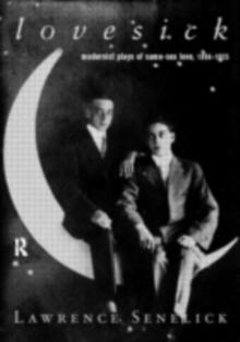 Lovesick : Modernist Plays of Same-Sex Love, 1894-1925