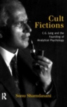 Cult Fictions : C. G. Jung and the Founding of Analytical Psychology