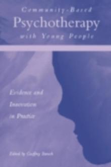 Community-Based Psychotherapy with Young People : Evidence and Innovation in Practice