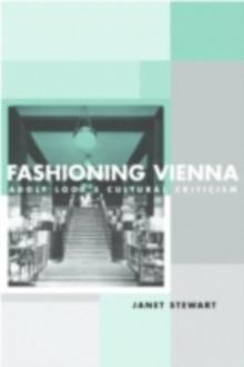 Fashioning Vienna : Adolf Loos's Cultural Criticism