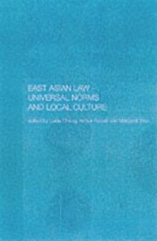 East Asian Law : Universal Norms and Local Cultures