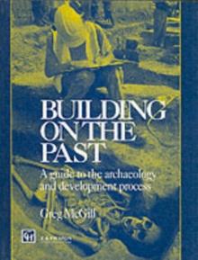 Building on the Past : A Guide to the Archaeology and Development Process