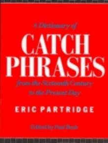 A Dictionary of Catch Phrases