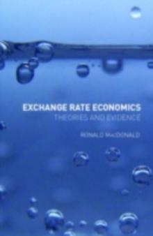 Exchange Rate Economics : Theories and Evidence