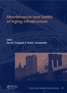 Maintenance and Safety of Aging Infrastructure : Structures and Infrastructures Book Series, Vol. 10