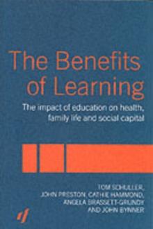 The Benefits of Learning : The Impact of Education on Health, Family Life and Social Capital