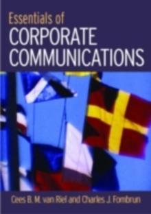 Essentials of Corporate Communication : Implementing Practices for Effective Reputation Management