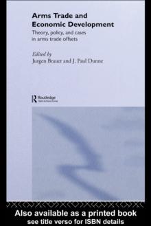 Arms Trade and Economic Development : Theory, Policy and Cases in Arms Trade Offsets