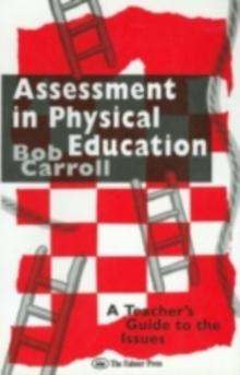 Assessment in Physical Education : A Teacher's Guide to the Issues