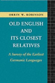 Old English and its Closest Relatives : A Survey of the Earliest Germanic Languages