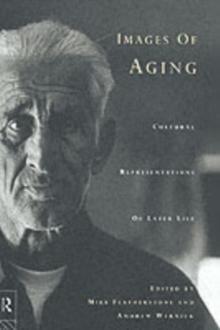 Images of Aging : Cultural Representations of Later Life