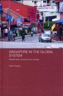 Singapore in the Global System : Relationship, Structure and Change