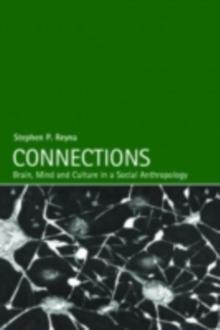 Connections : Brain, Mind and Culture in a Social Anthropology