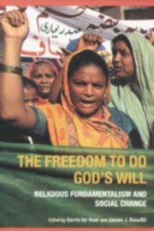 The Freedom to do God's Will : Religious Fundamentalism and Social Change