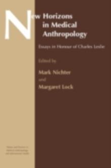 New Horizons in Medical Anthropology : Essays in Honour of Charles Leslie