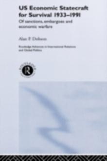 US Economic Statecraft for Survival, 1933-1991 : Of Sanctions, Embargoes and Economic Warfare