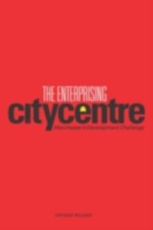 The Enterprising City Centre : Manchester's Development Challenge