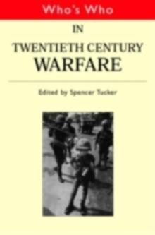 Who's Who in Twentieth Century Warfare