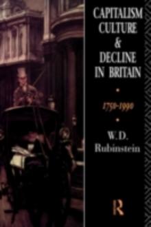 Capitalism, Culture and Decline in Britain : 1750 -1990