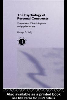 The Psychology of Personal Constructs : Volume Two: Clinical Diagnosis and Psychotherapy