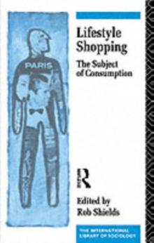 Lifestyle Shopping : The Subject of Consumption