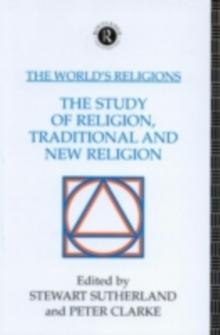 The World's Religions: The Study of Religion, Traditional and New Religion