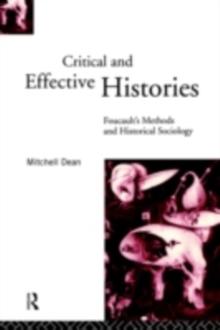 Critical And Effective Histories : Foucault's Methods and Historical Sociology