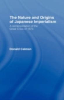 The Nature and Origins of Japanese Imperialism : A Re-interpretation of the 1873 Crisis