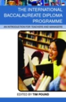 The International Baccalaureate Diploma Programme : An Introduction for Teachers and Managers