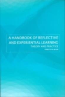 A Handbook of Reflective and Experiential Learning : Theory and Practice