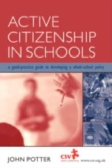 Active Citizenship in Schools : A Good Practice Guide to Developing a Whole School Policy