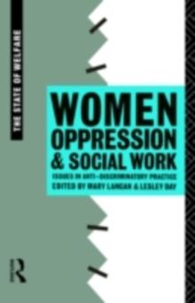 Women, Oppression and Social Work : Issues in Anti-Discriminatory Practice