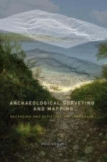 Archaeological Surveying and Mapping : Recording and Depicting the Landscape